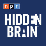 Blinded Me with Science: Podcasts for the Science Geeks in Us All-NPR's Hidden Brain podcast
