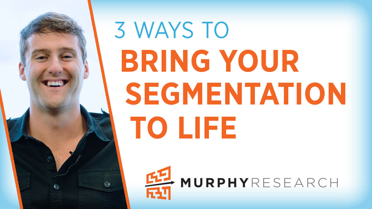 3 Ways to Bring Your Segmentation to Life