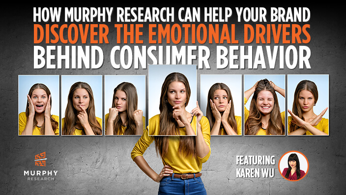 How Murphy Research Can Help Your Brand Discover the Emotional Drivers Behind Consumer Behavior