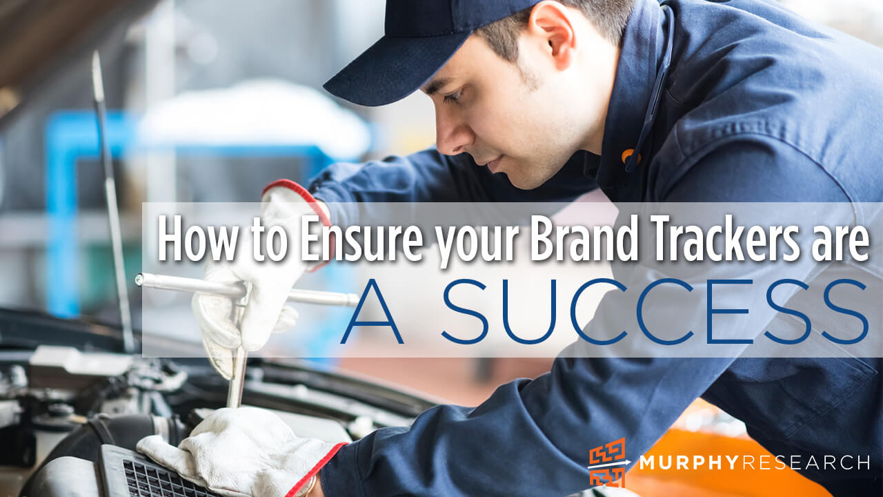How to Ensure Your Brand Trackers Are a Success