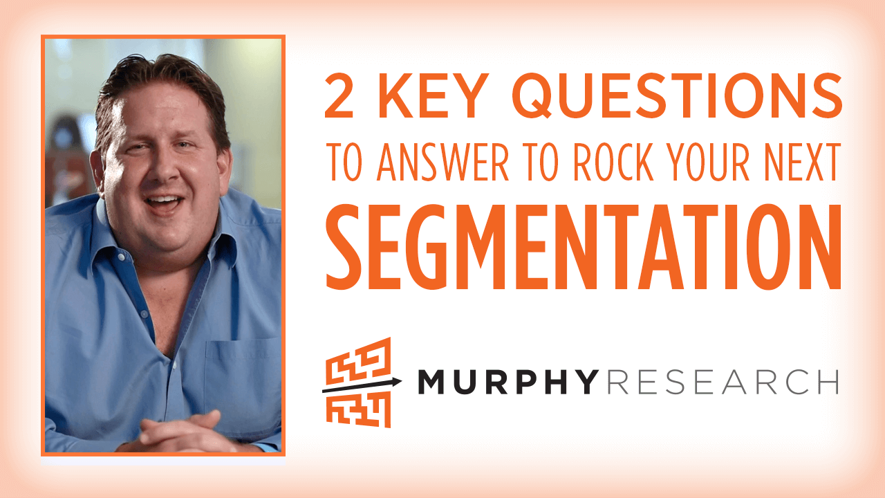 2 Key Questions to Answer to Rock Your Next Segmentation
