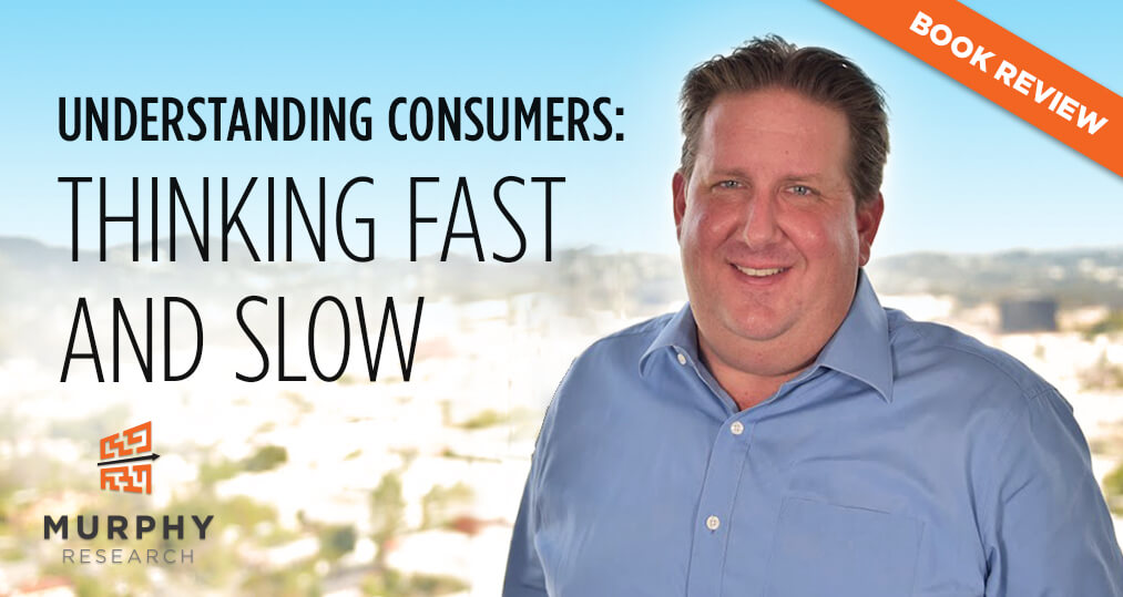 Understanding Consumers: Thinking Fast and Slow