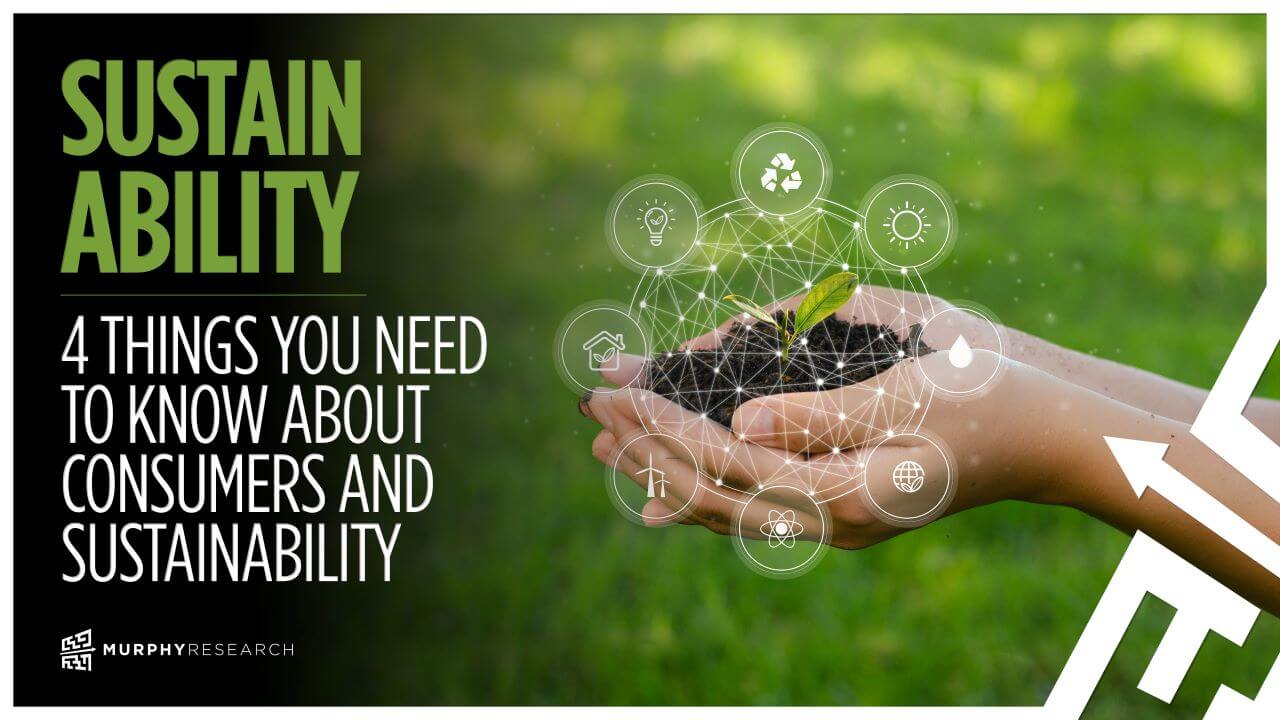 Sustainability: 4 Things You Need to Know About Consumers and Sustainability